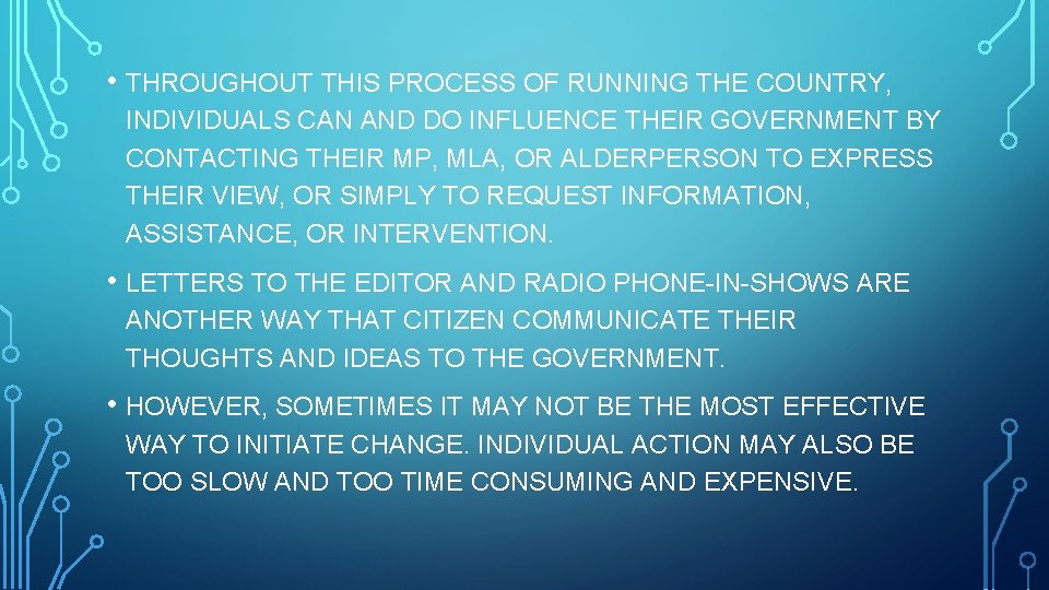  • THROUGHOUT THIS PROCESS OF RUNNING THE COUNTRY, INDIVIDUALS CAN AND DO INFLUENCE