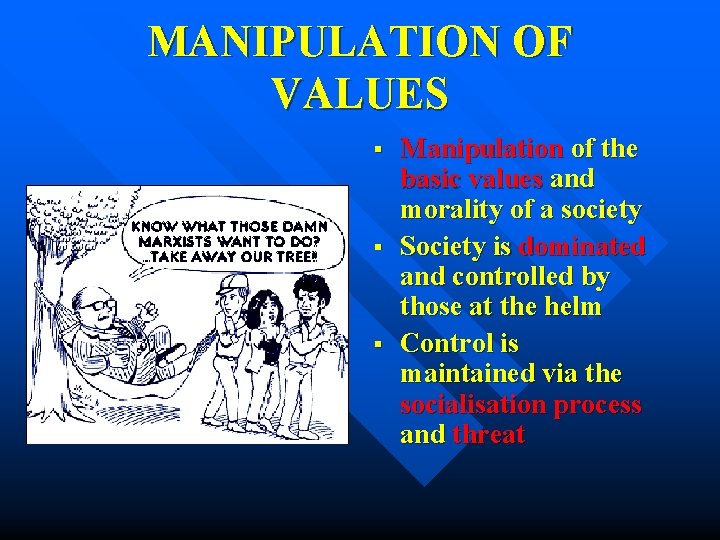 MANIPULATION OF VALUES § § § Manipulation of the basic values and morality of