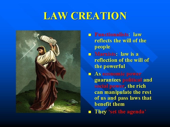 LAW CREATION n n Functionalists: law reflects the will of the people Marxists: law