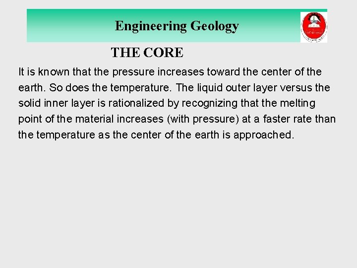 Engineering Geology THE CORE It is known that the pressure increases toward the center Engineering Geology THE CORE It is known that the pressure increases toward the center