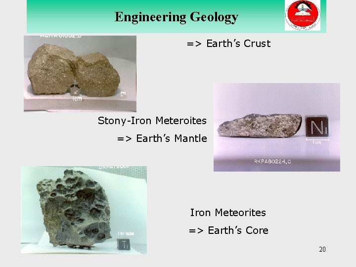 Engineering Geology Stony Meteorites => Earth’s Crust Stony-Iron Meteroites => Earth’s Mantle Iron Meteorites Engineering Geology Stony Meteorites => Earth’s Crust Stony-Iron Meteroites => Earth’s Mantle Iron Meteorites