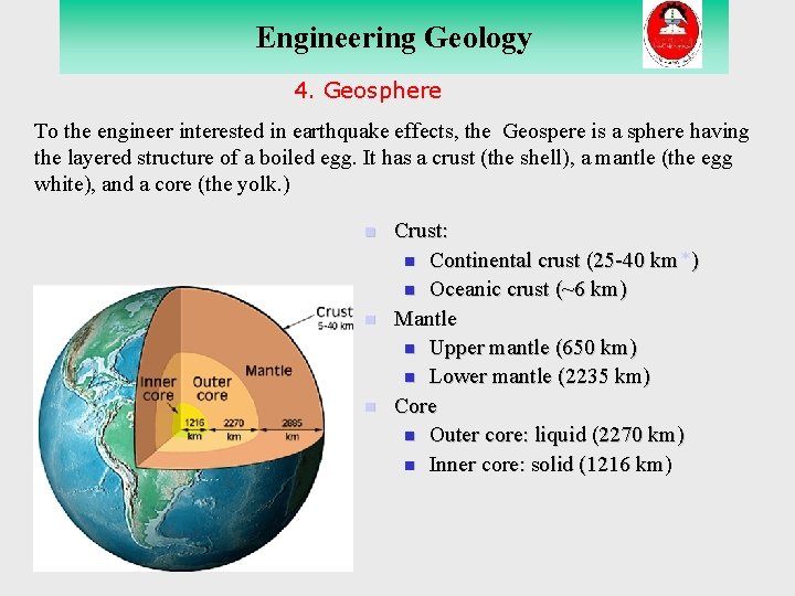 Engineering Geology 4. Geosphere To the engineer interested in earthquake effects, the Geospere is Engineering Geology 4. Geosphere To the engineer interested in earthquake effects, the Geospere is