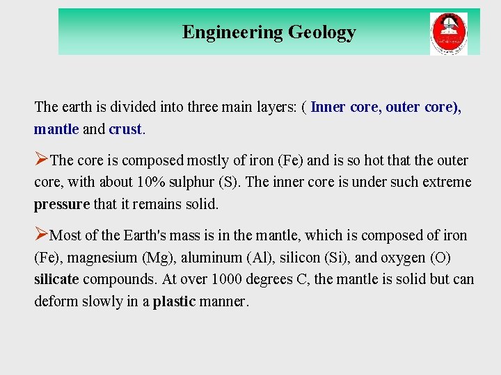 Engineering Geology The earth is divided into three main layers: ( Inner core, outer Engineering Geology The earth is divided into three main layers: ( Inner core, outer