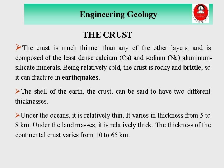 Engineering Geology THE CRUST ØThe crust is much thinner than any of the other Engineering Geology THE CRUST ØThe crust is much thinner than any of the other
