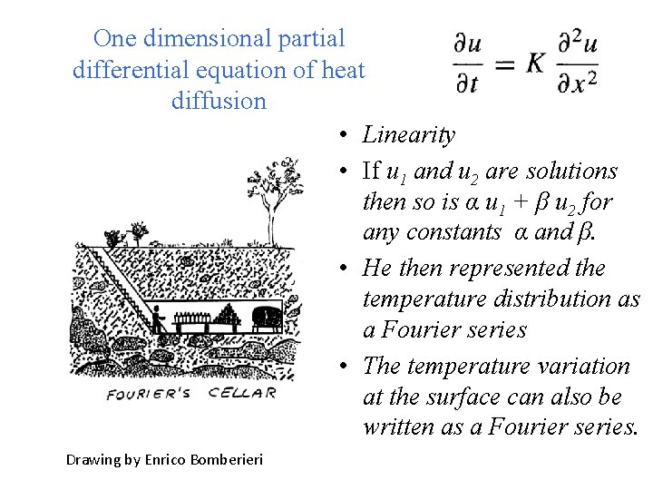 One dimensional partial differential equation of heat diffusion • Linearity • If u 1