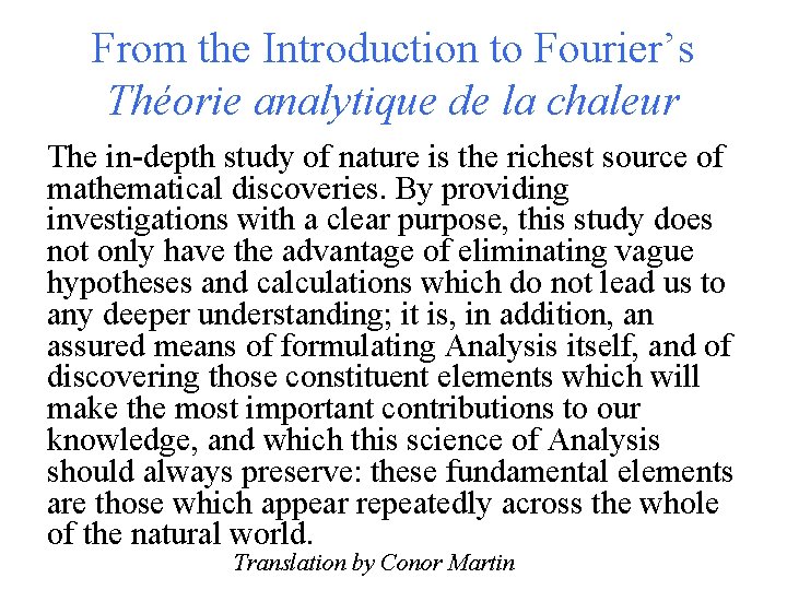 From the Introduction to Fourier’s Théorie analytique de la chaleur The in-depth study of