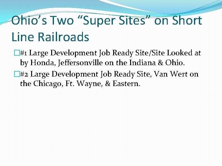 Ohio’s Two “Super Sites” on Short Line Railroads �#1 Large Development Job Ready Site/Site Ohio’s Two “Super Sites” on Short Line Railroads �#1 Large Development Job Ready Site/Site