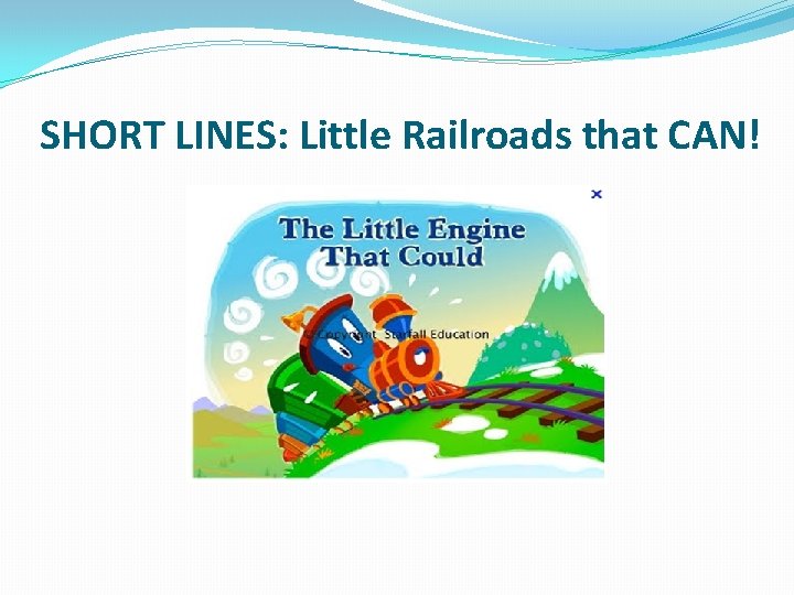 SHORT LINES: Little Railroads that CAN! SHORT LINES: Little Railroads that CAN!