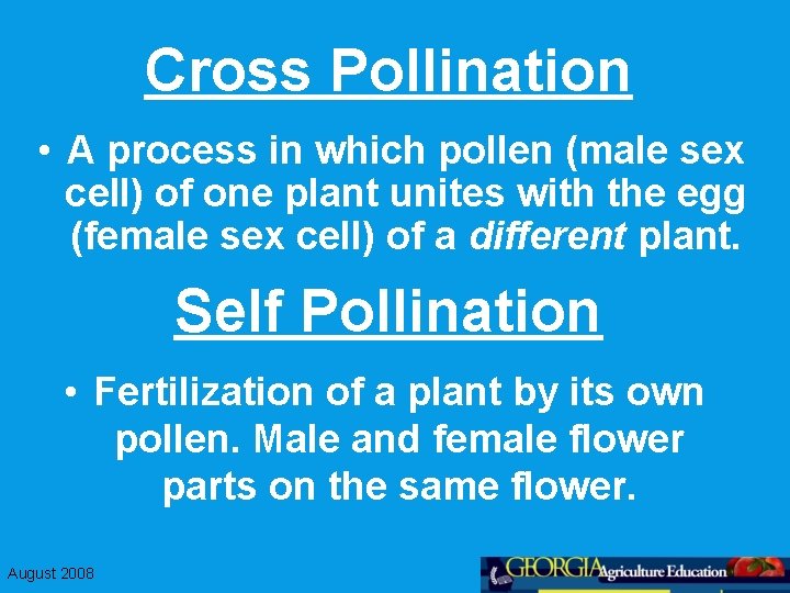 Cross Pollination • A process in which pollen (male sex cell) of one plant