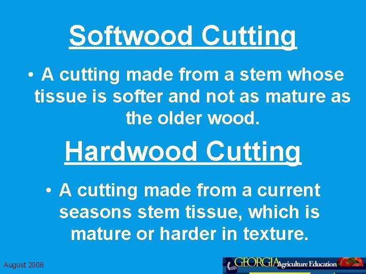 Softwood Cutting • A cutting made from a stem whose tissue is softer and