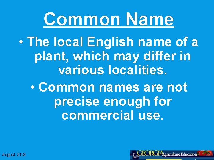 Common Name • The local English name of a plant, which may differ in