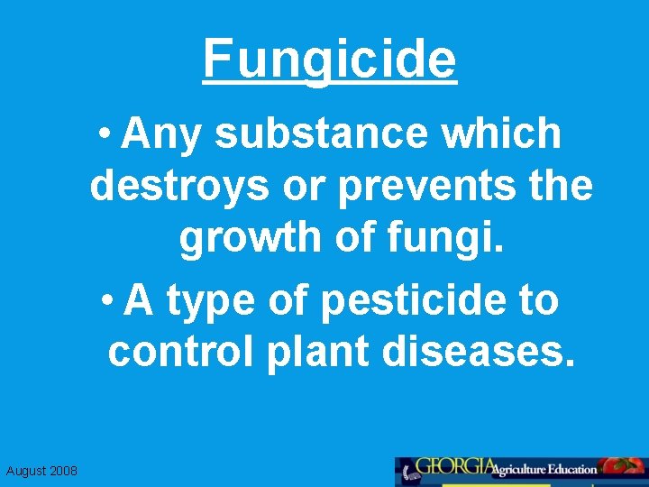 Fungicide • Any substance which destroys or prevents the growth of fungi. • A