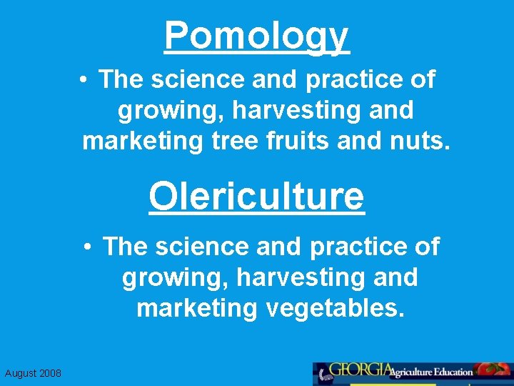 Pomology • The science and practice of growing, harvesting and marketing tree fruits and