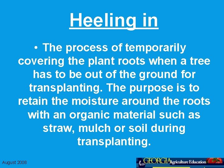 Heeling in • The process of temporarily covering the plant roots when a tree