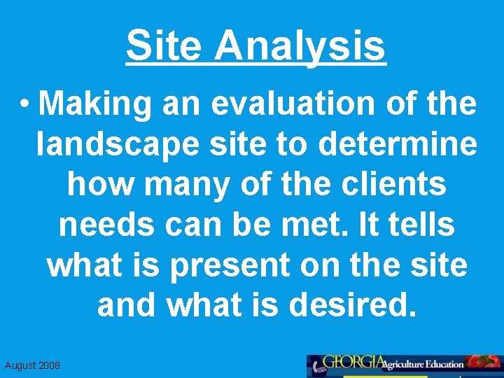 Site Analysis • Making an evaluation of the landscape site to determine how many