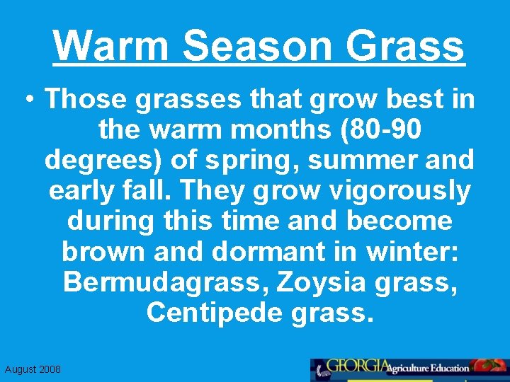 Warm Season Grass • Those grasses that grow best in the warm months (80