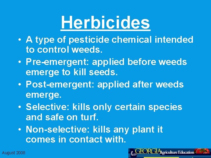 Herbicides • A type of pesticide chemical intended to control weeds. • Pre-emergent: applied
