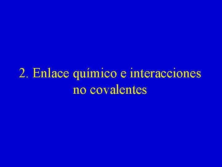 2. Enlace químico e interacciones no covalentes 