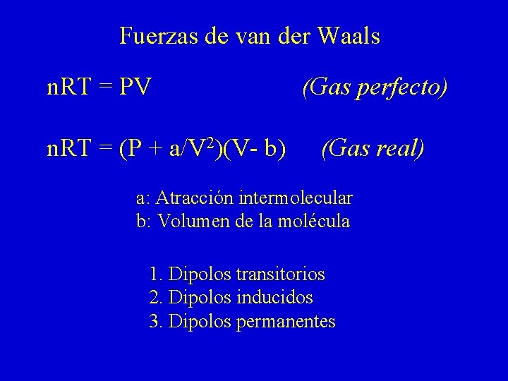 Fuerzas de van der Waals n. RT = PV n. RT = (P +