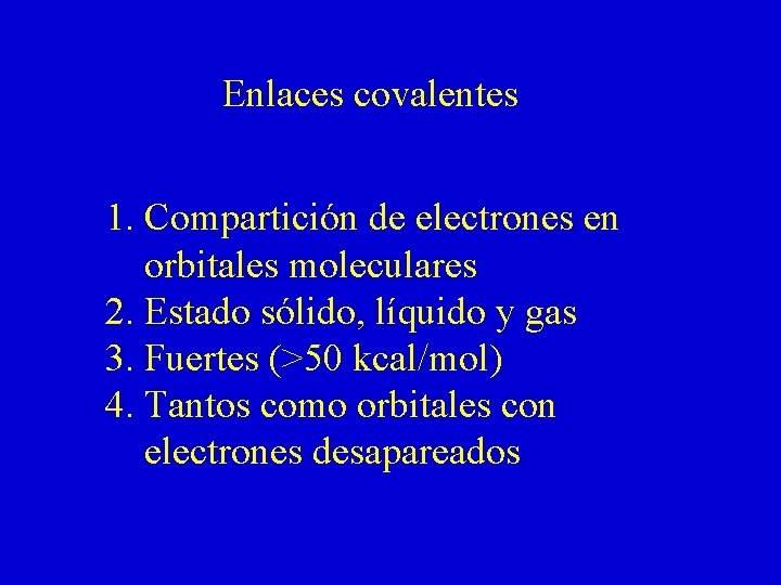 Enlaces covalentes 1. Compartición de electrones en orbitales moleculares 2. Estado sólido, líquido y