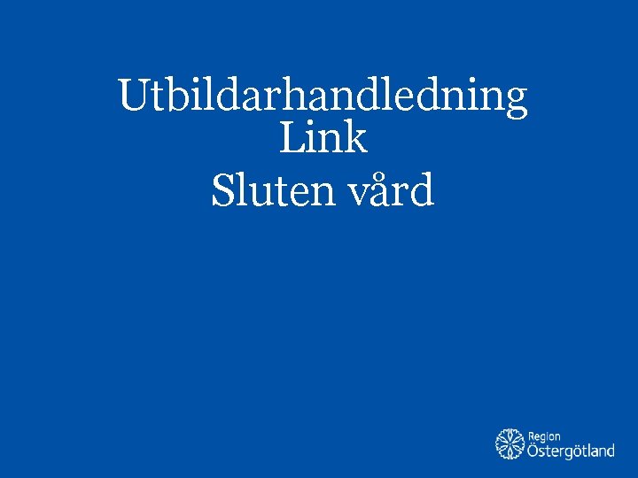 Utbildarhandledning Link Sluten vård 
