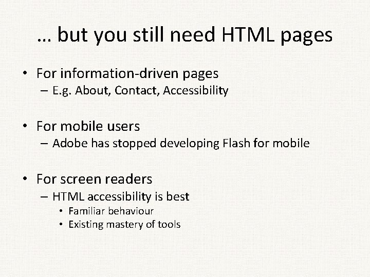 … but you still need HTML pages • For information-driven pages – E. g.