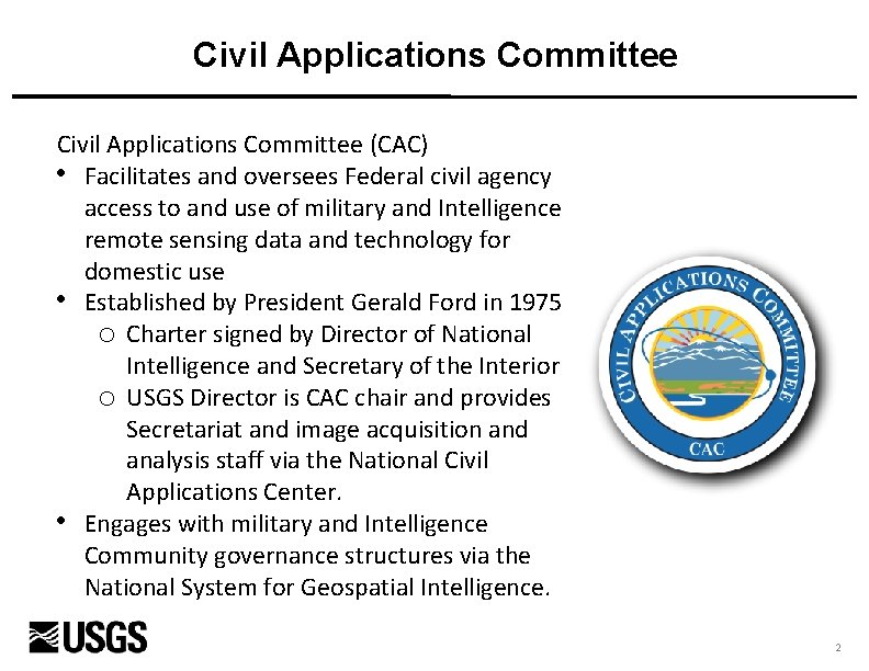 Civil Applications Committee (CAC) • Facilitates and oversees Federal civil agency access to and