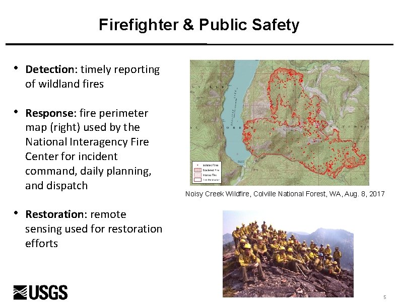 Firefighter & Public Safety • Detection: timely reporting of wildland fires • Response: fire