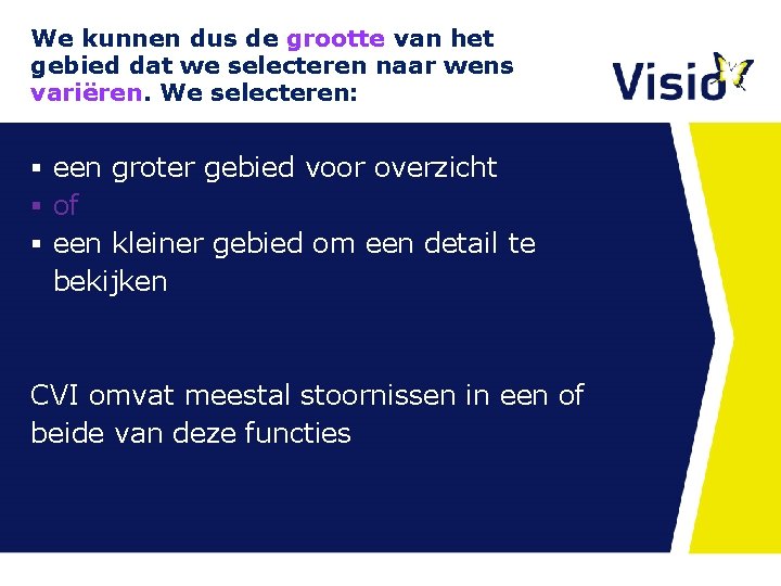 We kunnen dus de grootte van het gebied dat we selecteren naar wens variëren. We kunnen dus de grootte van het gebied dat we selecteren naar wens variëren.