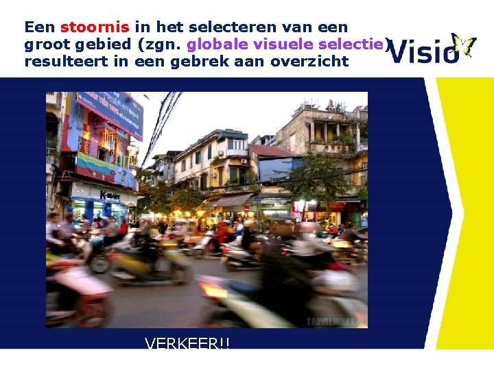 Een stoornis in het selecteren van een groot gebied (zgn. globale visuele selectie) resulteert Een stoornis in het selecteren van een groot gebied (zgn. globale visuele selectie) resulteert
