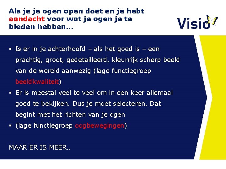 Als je je ogen open doet en je hebt aandacht voor wat je ogen Als je je ogen open doet en je hebt aandacht voor wat je ogen