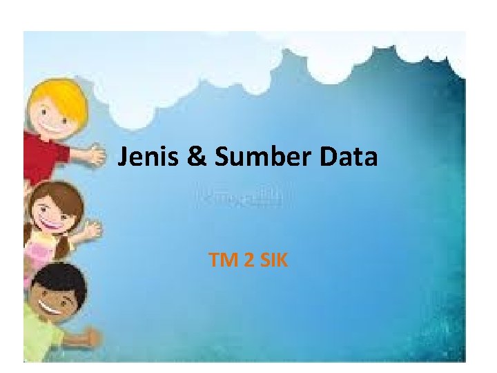 Jenis & Sumber Data TM 2 SIK 