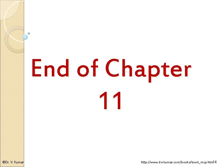 End of Chapter 11 ©Dr. V. Kumar 14 http: //www. drvkumar. com/books/book_mcp. html 
