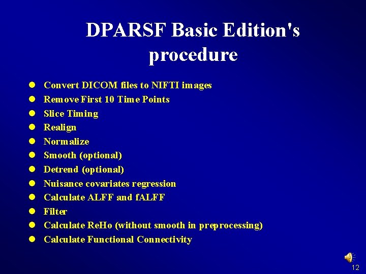 DPARSF Basic Edition's procedure l l l Convert DICOM files to NIFTI images Remove