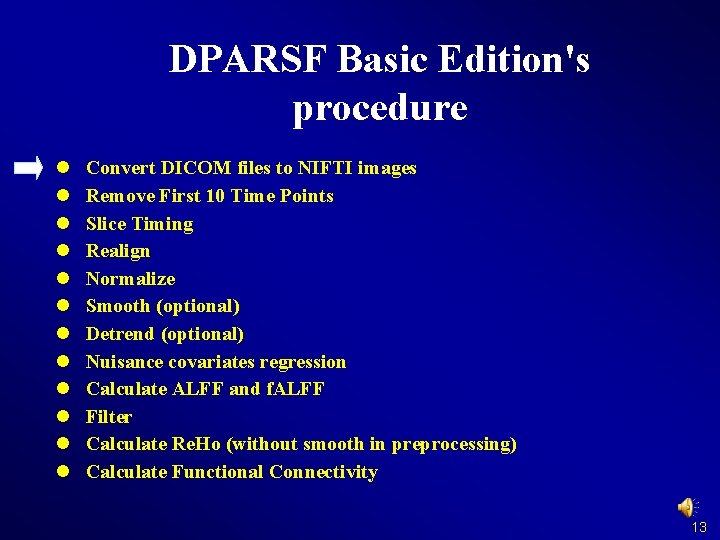 DPARSF Basic Edition's procedure l l l Convert DICOM files to NIFTI images Remove