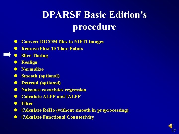 DPARSF Basic Edition's procedure l l l Convert DICOM files to NIFTI images Remove