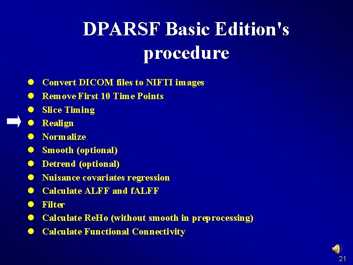 DPARSF Basic Edition's procedure l l l Convert DICOM files to NIFTI images Remove