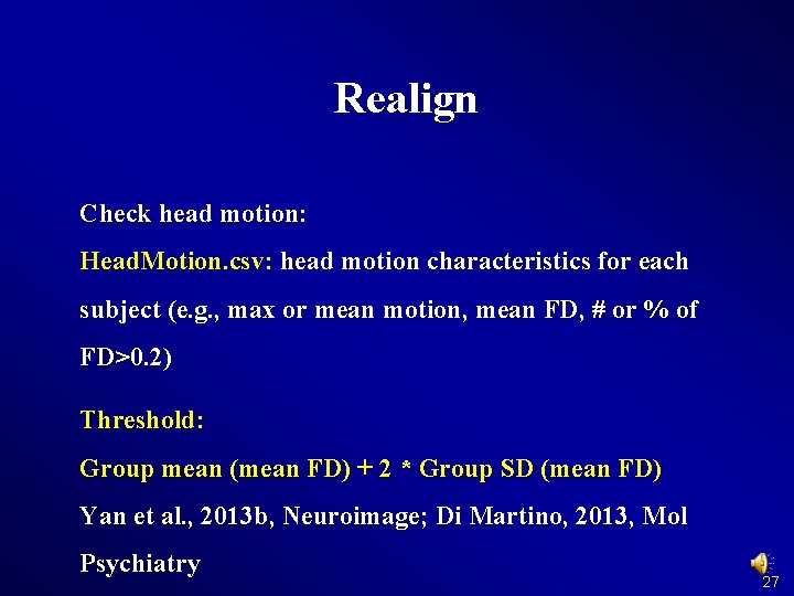 Realign Check head motion: Head. Motion. csv: head motion characteristics for each subject (e.