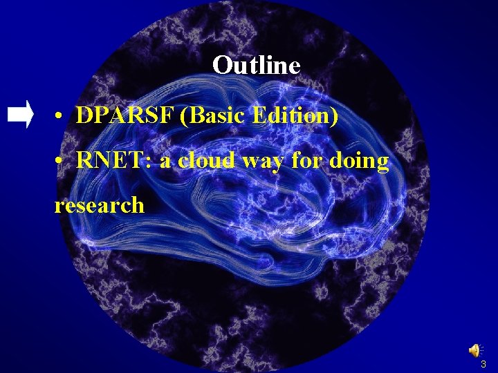 Outline • DPARSF (Basic Edition) • RNET: a cloud way for doing research 3