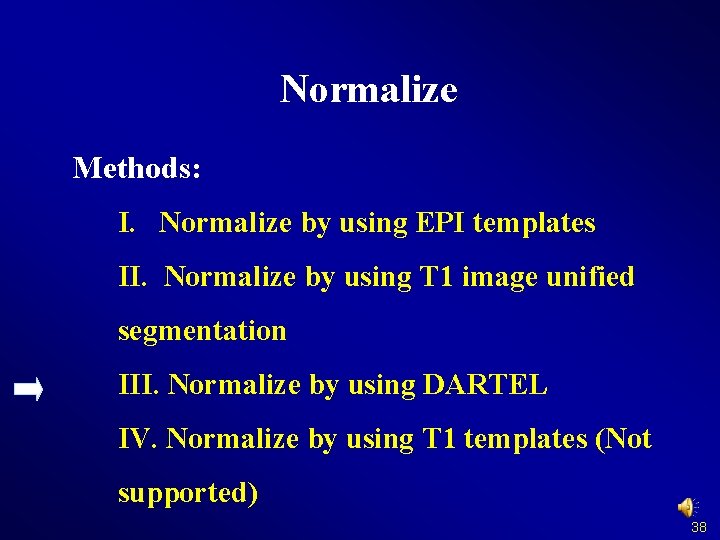 Normalize Methods: I. Normalize by using EPI templates II. Normalize by using T 1