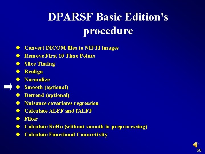 DPARSF Basic Edition's procedure l l l Convert DICOM files to NIFTI images Remove