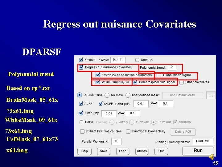 Regress out nuisance Covariates DPARSF Polynomial trend Based on rp*. txt Brain. Mask_05_61 x