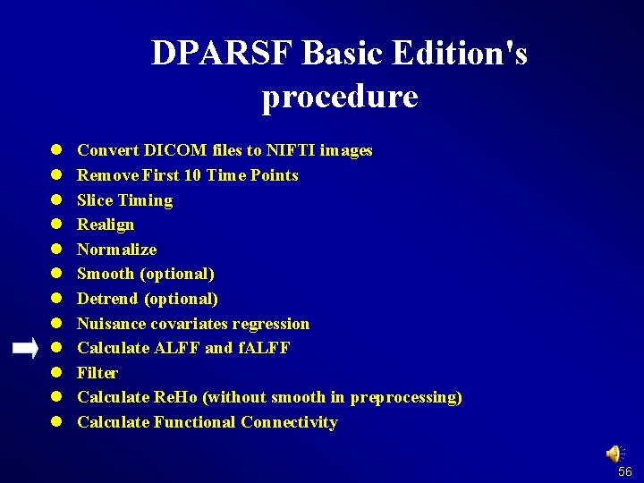 DPARSF Basic Edition's procedure l l l Convert DICOM files to NIFTI images Remove
