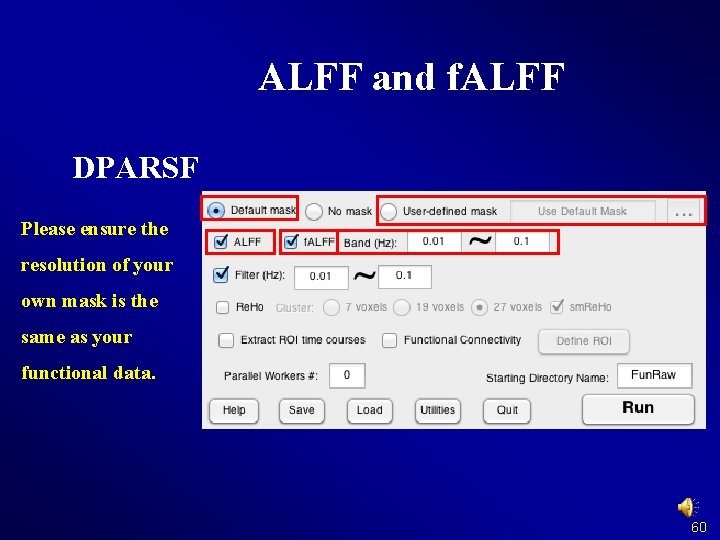 ALFF and f. ALFF DPARSF Please ensure the resolution of your own mask is