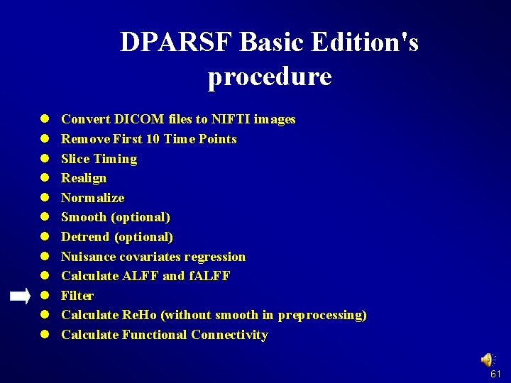 DPARSF Basic Edition's procedure l l l Convert DICOM files to NIFTI images Remove