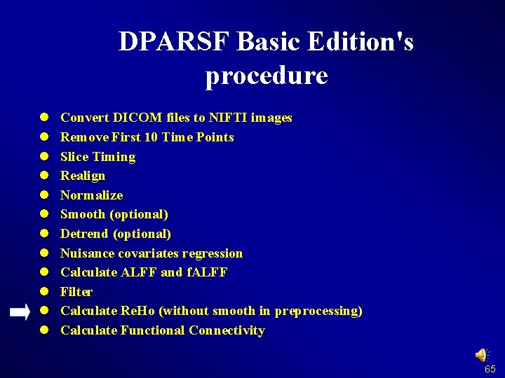 DPARSF Basic Edition's procedure l l l Convert DICOM files to NIFTI images Remove