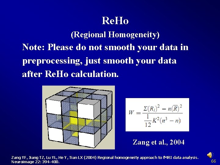 Re. Ho (Regional Homogeneity) Note: Please do not smooth your data in preprocessing, just