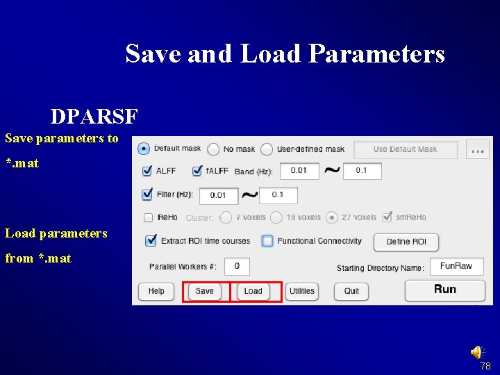 Save and Load Parameters DPARSF Save parameters to *. mat Load parameters from *.