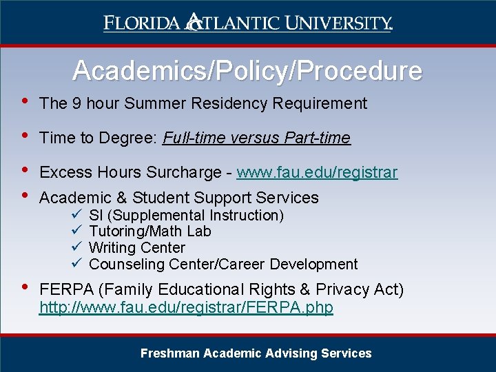 Academics/Policy/Procedure • • The 9 hour Summer Residency Requirement • FERPA (Family Educational Rights