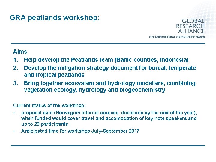 GRA peatlands workshop: Aims 1. Help develop the Peatlands team (Baltic counties, Indonesia) 2.